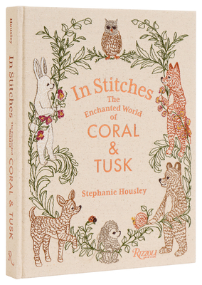 In Stitches: The Enchanted World of Coral & Tusk - Housley, Stephanie, and Derian, John (Foreword by)