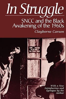 In Struggle: Sncc and the Black Awakening of the 1960s - Carson, Clayborne