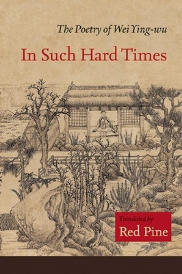 In Such Hard Times: The Poetry of Wei Ying-wu - Ying-Wu, Wei, and Pine, Red (Translated by)