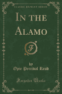 In the Alamo (Classic Reprint)