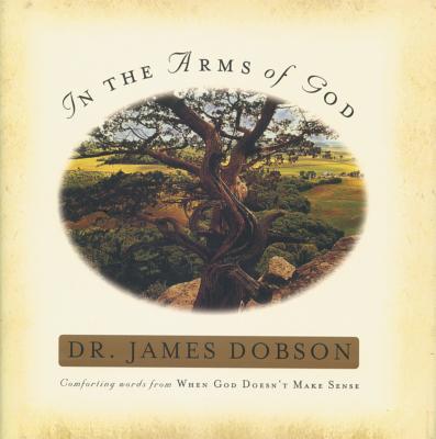 In the Arms of God - Dobson, James C, Dr., PH.D., and Irving, Gary (Photographer), and Frank, Christopher Talbot (Photographer)