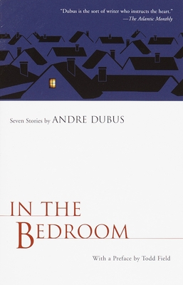 In the Bedroom: Seven Stories - Dubus, Andre