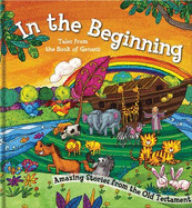 In the Beginning: Amazing Stories from the Old Testament