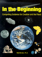 In the Beginning: Compelling Evidence for Creation and the Flood - Brown, Walter T