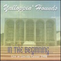 In the Beginning: Live at the Lincoln Center [1998] - Yalloppin' Hounds