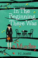 In the Beginning, There Was a Murder: An Amateur Female Sleuth 1950s Cozy Mystery