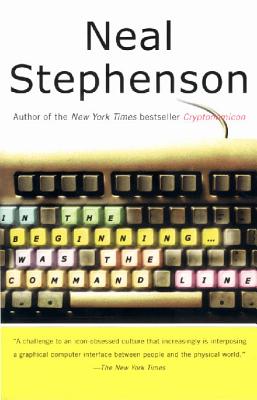 In the Beginning...Was the Command Line - Stephenson, Neal