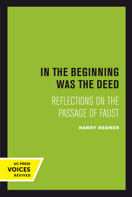 In the Beginning Was the Deed: Reflections on the Passage of Faust - Redner, Harry