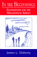 In the Beginnings: Foundations for the Millennium Ahead