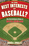 In the Best Interests of Baseball?: The Revolutionary Reign of Bud Selig - Zimbalist, Andrew, Professor