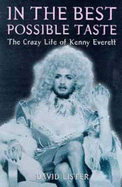 In the Best Possible Taste: Crazy Life of Kenny Everett - Lister, David