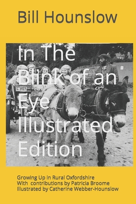 In The Blink of an Eye: Growing Up in Rural Oxfordshire (Illustrated Edition) - Broome, Patricia (Contributions by), and Hounslow, Bill