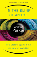 In the Blink of an Eye: How Vision Sparked the Big Bang of Evolution