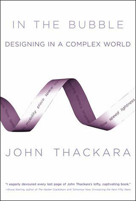 In the Bubble: Designing in a Complex World - Thackara, John