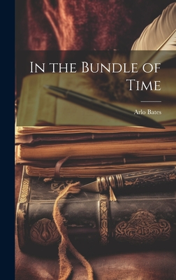 In the Bundle of Time - Bates, Arlo