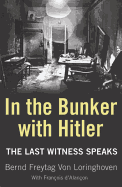 In the Bunker with Hitler: The Last Witness Speaks