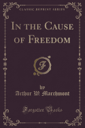 In the Cause of Freedom (Classic Reprint)