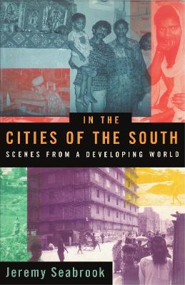 In the Cities of the South: Scenes from a Developing World - Seabrook, Jeremy