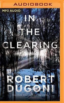 In the Clearing - Dugoni, Robert, and Sutton-Smith, Emily (Read by)