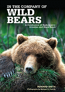 In the Company of Wild Bears: A Celebration of Backcountry Grizzlies and Black Bears