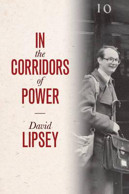 In the Corridors of Power: An Autobiography - Lipsey, David, Lord