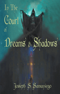 In the Court of Dreams and Shadows