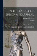 In the Court of Error and Appeal [microform]: John G. Bowes, Appellant, and the City of Toronto, Respondents: on Appeal From the Court of Chancery, J.W. Gwynne, Solicitor for Appellant, O. Mowat, Solicitor for Respondents