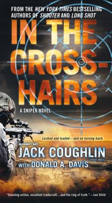 In the Crosshairs: A Kyle Swanson Sniper Novel - Coughlin, Jack, Sgt.