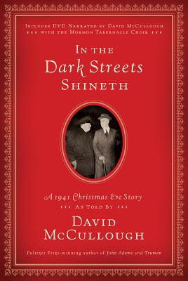 In the Dark Streets Shineth: A 1941 Christmas Eve Story - McCullough, David