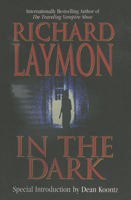 In the Dark - Laymon, Richard, and Koontz, Dean (Introduction by)