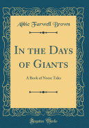 In the Days of Giants: A Book of Norse Tales (Classic Reprint)