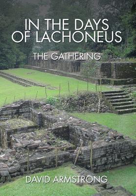 In the Days of Lachoneus: The Gathering - Armstrong, David