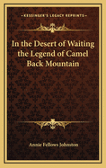 In the desert of waiting; the legend of Camel-back Mountain