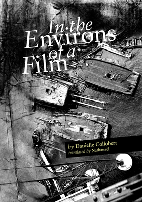 In the Environs of a Film - Collobert, Danielle, and Nathanael (Translated by)