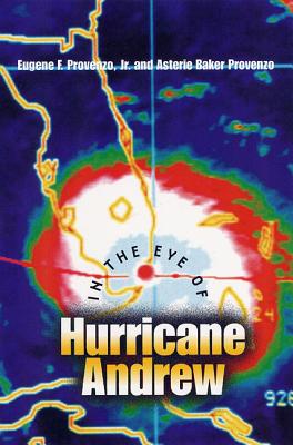 In the Eye of Hurricane Andrew - Provenzo, Eugene F, and Provenzo, Asterie Baker