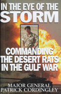 In the Eye of the Storm: Commanding the Desert Rats in the Gulf War