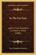 In the Far East: Letters from Geraldine Guinness in China (1889)