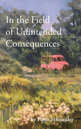 In the Field of Unintended Consequences