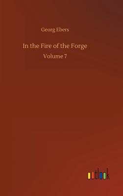 In the Fire of the Forge - Ebers, Georg