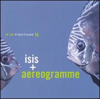 In the Fishtank, Vol. 14: Isis & Aereogramme - Isis and Aereogramme