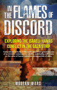 In the Flames of Discord: Exploring the Israeli-Hamas Conflict in the Gaza Strip: Comprehensive study of the roots, causes and global impacts of an intricate contemporary conflict, enriched by reflections on the value of human tolerance during periods...