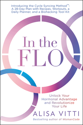 In the Flo: Unlock Your Hormonal Advantage and Revolutionize Your Life - Vitti, Alisa