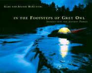 In the Footsteps of Grey Owl: Journey Into the Ancient Forest