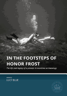 In the Footsteps of Honor Frost: The Life and Legacy of a Pioneer in Maritime Archaeology