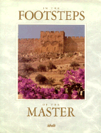 In the Footsteps of the Master - Ideals Publications Inc, and Morley, Fran (Editor), and Skarmeas, Nancy (Editor)