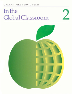 In the Global Classroom, Book 2 - Pike, Graham, and Selby, David