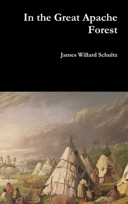 In the Great Apache Forest - Schultz, James Willard
