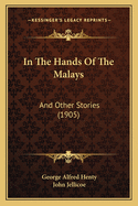 In the Hands of the Malays: And Other Stories (1905)