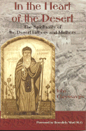 In the Heart of the Desert: The Spirituality of the Desert Fathers and Mothers; With a Translation of Abba Zosimas' Reflections