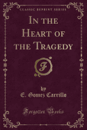 In the Heart of the Tragedy (Classic Reprint)